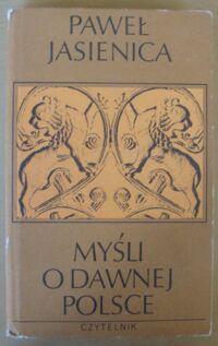 Miniatura okładki Jasienica Paweł  Myśli o dawnej Polsce.