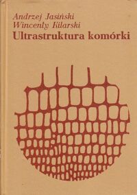 Zdjęcie nr 1 okładki Jasiński Andrzej, Kilarski Wincenty Ultrastruktura komórki.