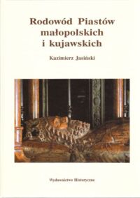 Zdjęcie nr 1 okładki Jasiński Kazimierz Rodowód Piastów małopolskich i kujawskich. /Biblioteka Genealogiczna Tom 3/