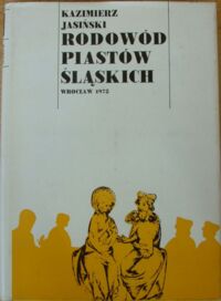 Zdjęcie nr 1 okładki Jasiński Kazimierz Rodowód Piastów Śląskich. T.II: Piastowie świdniccy, ziębiccy, głogowscy, żagańscy i oleśniccy.