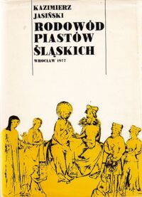 Zdjęcie nr 1 okładki Jasiński Kazimierz Rodowód Piastów Śląskich. Tom I-III. T.I: Piastowie wrocławscy i legnicko-brzescy. T.II: Piastowie świdniccy, ziębiccy, głogowscy, żagańscy i oleśniccy. T.III: Piastowie opolscy, cieszyńscy i oświęcimscy.