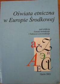 Miniatura okładki Jasiński Z., Lewowicki T. /red./ Oświata etniczna Europy Środkowej.