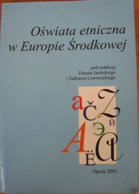 Miniatura okładki Jasiński Z., Lewowicki T. /red./ Oświata etniczna Europy Środkowej.