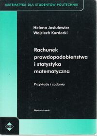 Miniatura okładki Jasiulewicz Helena, Kordecki Wojciech Rachunek prawdopodobieństwa i statystyka matematyczna. Przykłady i zadania. /Matematyka dla Studentów Politechnik/