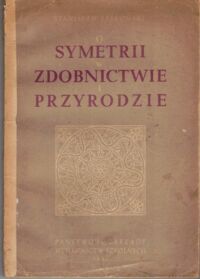 Miniatura okładki Jaśkowski Stanisław O symetrii w zdobnictwie i przyrodzie. Matematyczna teoria ornamentów.