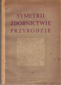 Miniatura okładki Jaśkowski Stanisław O symetrii w zdobnictwie i przyrodzie. Matematyczna teoria ornamentów.