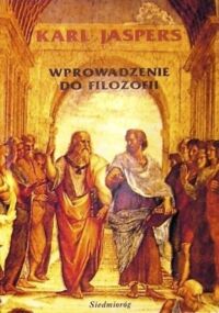 Miniatura okładki Jaspers Karl Wprowadzenie do filozofii. Dwanaście odczytów radiowych. 