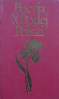 Zdjęcie nr 1 okładki Jastrun Mieczysław /wybór/ Poezja Młodej Polski. /Biblioteka Klasyki Polskiej i Obcej/