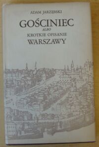 Miniatura okładki Jastrzębski Adam Gościniec abo krótkie opisanie Warszawy. 