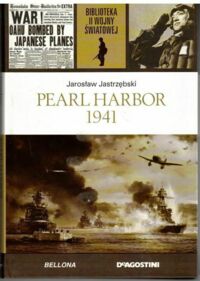 Miniatura okładki Jastrzębski Jarosław  Pearl Harbor 1941.  /Biblioteka II Wojny Światowej/