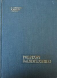 Zdjęcie nr 1 okładki Jastrzębski Leonard, Madeyski Andrzej, Potocki Ignacy Podstawy balneotechniki.
