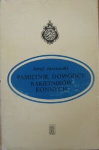 Miniatura okładki Jaszowski Józef Pamiętnik dowódcy rakietników konnych.