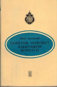 Miniatura okładki Jaszowski Józef  Pamiętniki dowódcy rakietników konnych.