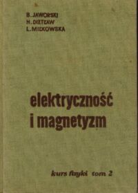 Miniatura okładki Jaworski B., Dietłaf A., Małkowska L. Kurs fizyki. Tom II. Elektryczność i magnetyzm.