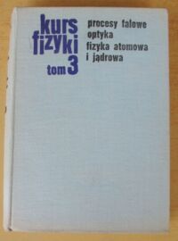 Miniatura okładki Jaworski B., Dietłaf A. Procesy falowe. Optyka. Fizyka atomowa i jądrowa. /Kurs fizyki. Tom III/