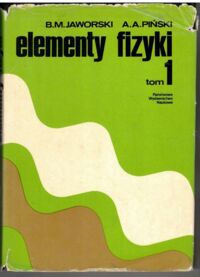 Miniatura okładki Jaworski B.M., Piński A.A. Elementy fizyki. Tom 1. 