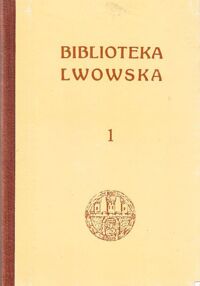 Miniatura okładki Jaworski Franciszek , Krajewski Adam Ratusz lwowski. Z 21 rycinami w tekście. Lwowskie przedmieścia. Z 16 rycinami w tekście. Uniwersytet Lwowski. Z28 rycinami w tekście. /Biblioteka Lwowska. Tom I./