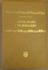 Miniatura okładki Jaworski Franciszek Lwów stary i wczorajszy. (Szkice i opowiadania). Z ilustracyami.