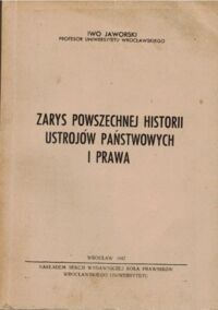 Zdjęcie nr 1 okładki Jaworski Iwo Zarys powszechnej historii państwa i prawa.