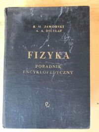 Zdjęcie nr 1 okładki Jaworski M.B. Dietłaf A.A. Fizyka. Poradnik encyklopedyczny.