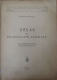 Miniatura okładki Jażdżewski Konrad Atlas do pradziejów Słowian. Część I: Mapy. 