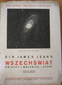 Zdjęcie nr 1 okładki Jeans James, sir Wszechświat. Gwiazdy, mgławice, atomy. /Biblioteka "Mathesis Polskiej"/