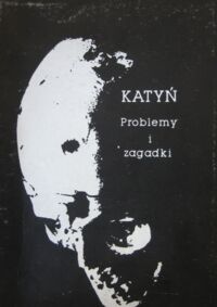 Miniatura okładki Jecki Jerzy /red./ Katyń. Problemy i zagadki. /Zeszyty Katyńskie nr 1/