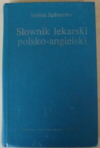 Zdjęcie nr 1 okładki Jędraszko Sabina Słownik lekarski polsko-angielski.