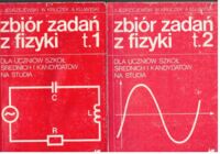 Miniatura okładki Jędrzejewski Jędrzej, Kruczek Witold, Kujawski Adam Zbiór zadań z fizyki dla uczniów szkół średnich i kandydatów na studia. Tom I-II.