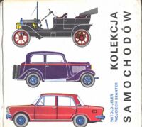 Miniatura okładki Jeleń Witold, Szanter Wojciech Kolekcja samochodów. Książka o interesujących samochodach oraz o tym, jak zrobić ich modele kierowane zdalnie.