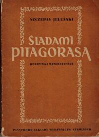 Zdjęcie nr 1 okładki Jeleński Szczepan Śladami Pitagorasa. Rozrywki matematyczne.