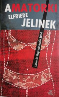 Miniatura okładki Jelinek Elfriede	 Amatorki.