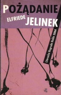 Miniatura okładki Jelinek Elfriede Pożądanie.