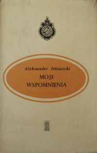 Miniatura okładki Jełowicki Aleksander Moje wspomnienia.