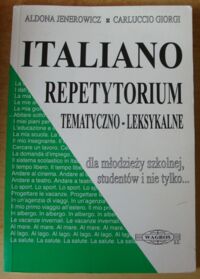 Zdjęcie nr 1 okładki Jenerowicz Aldona, Giorgi Carluccio Italiano. Repetytorium tematyczno-leksykalne dla młodzieży szkolnej, studentów i nie tylko...