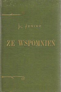 Zdjęcie nr 2 okładki Jenike Ludwik Ze wspomnień. Część I-II. /Biblioteka Dzieł Wyborowych 622, 623/
