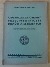 Miniatura okładki Jercho Władysław Organizacja obrony przeciwlotniczej domów mieszkalnych.