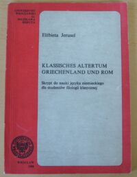 Miniatura okładki Jerusel Elżbieta Klassisches altertum Griechenland und Rom. Skrypt do nauki języka niemieckiego dla studentów filologii klasycznej.