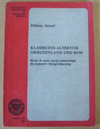 Zdjęcie nr 1 okładki Jerusel Elżbieta Klassisches altertum Griechenland und Rom. Skrypt do nauki języka niemieckiego dla studentów filologii klasycznej.