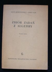 Miniatura okładki Jeśmanowicz Leon, Łoś Jerzy Zbiór zadań z algebry. Wydanie siódme.