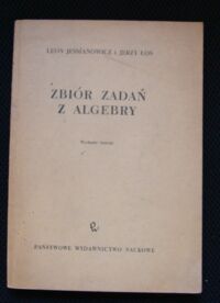 Zdjęcie nr 1 okładki Jeśmanowicz Leon, Łoś Jerzy Zbiór zadań z algebry. Wydanie siódme.