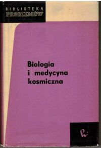 Miniatura okładki Jethon Zbigniew /Wybrał i opracował/ Biologia i medycyna kosmiczna. / Biblioteka Problemów. Tom 122/