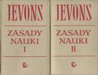 Miniatura okładki Jevons William Stanley Zasady nauki. Traktat o logice i metodzie naukowej. Tom I/II.