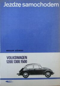Zdjęcie nr 1 okładki Jeżewski Wiesław Jeżdzę samochodem Volkswagen 1200, 1300, 1500. Technika jazdy, obsługa i usprawnienia.