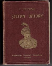 Miniatura okładki Jezierski Edmund /Ilustr. Nowina-Czerny H., Koźmiński X./ Stefan Batory.