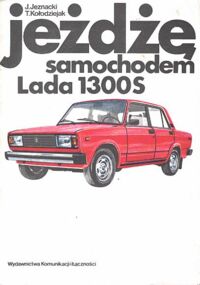 Zdjęcie nr 1 okładki Jeznacki J., Kołodziejczak T. Jeżdżę samochodem Lada 1300S. Technika jazdy i obsługa.