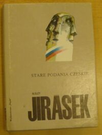 Miniatura okładki Jirasek Alojzy Stare podania czeskie. /Biblioteka Pisarzy Czeskich i Słowackich/