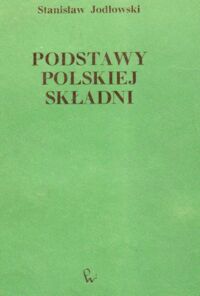 Miniatura okładki Jodłowski Stanisław Podstawy polskiej składni.