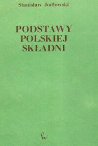 Zdjęcie nr 1 okładki Jodłowski Stanisław Podstawy polskiej składni.