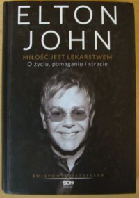 Miniatura okładki John Elton Miłość jest lekarstwem. O życiu, pomaganiu i stracie.